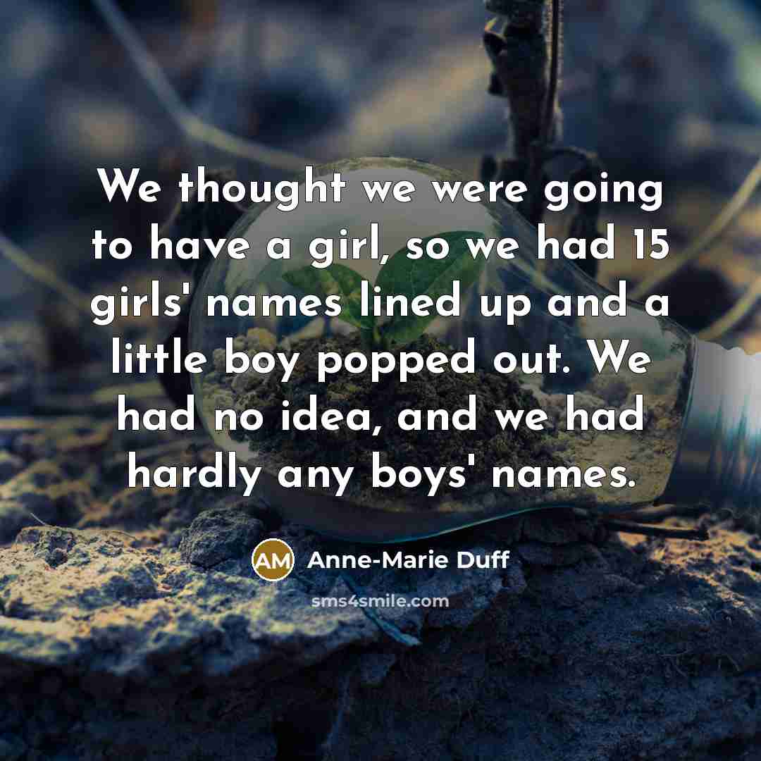 “We thought we were going to have a girl, so…” quote by Anne-Marie Duff