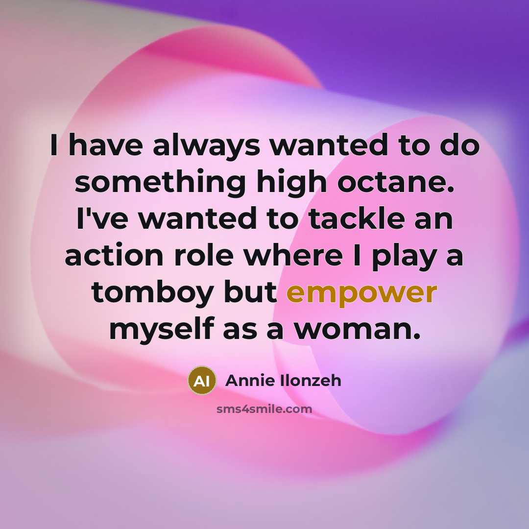 “I have always wanted to do something high octane. I've…” quote by Annie Ilonzeh