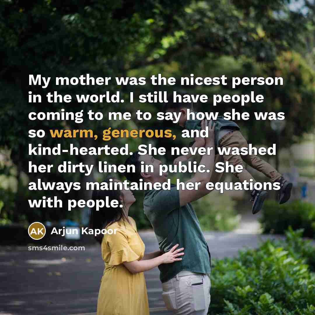 “My mother was the nicest person in the world. I…” quote by Arjun Kapoor