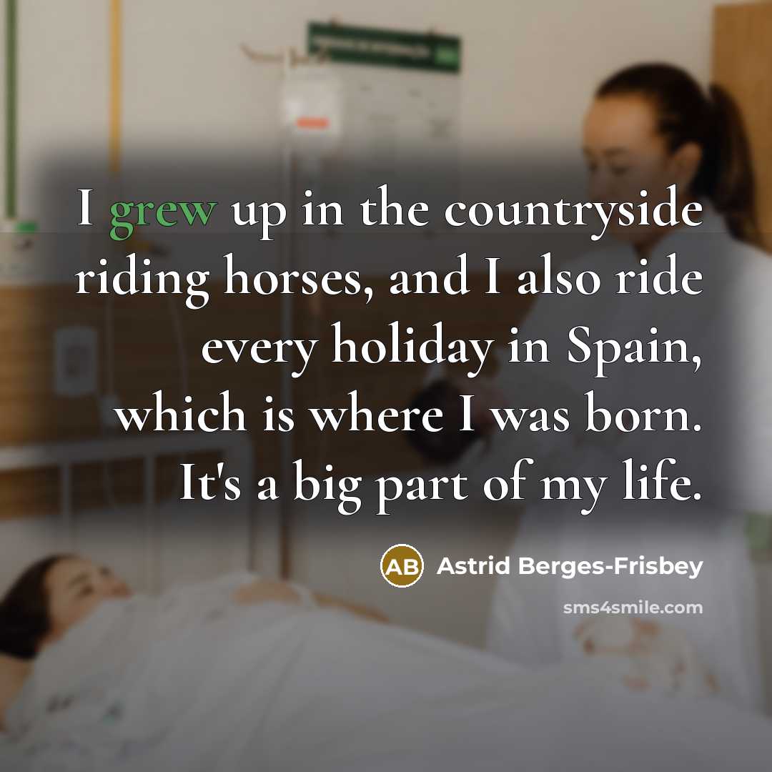 “I grew up in the countryside riding horses, and I…” quote by Astrid Berges-Frisbey