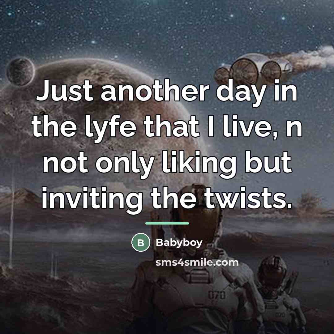 “Just another day in the lyfe that I live, n…” quote by Babyboy