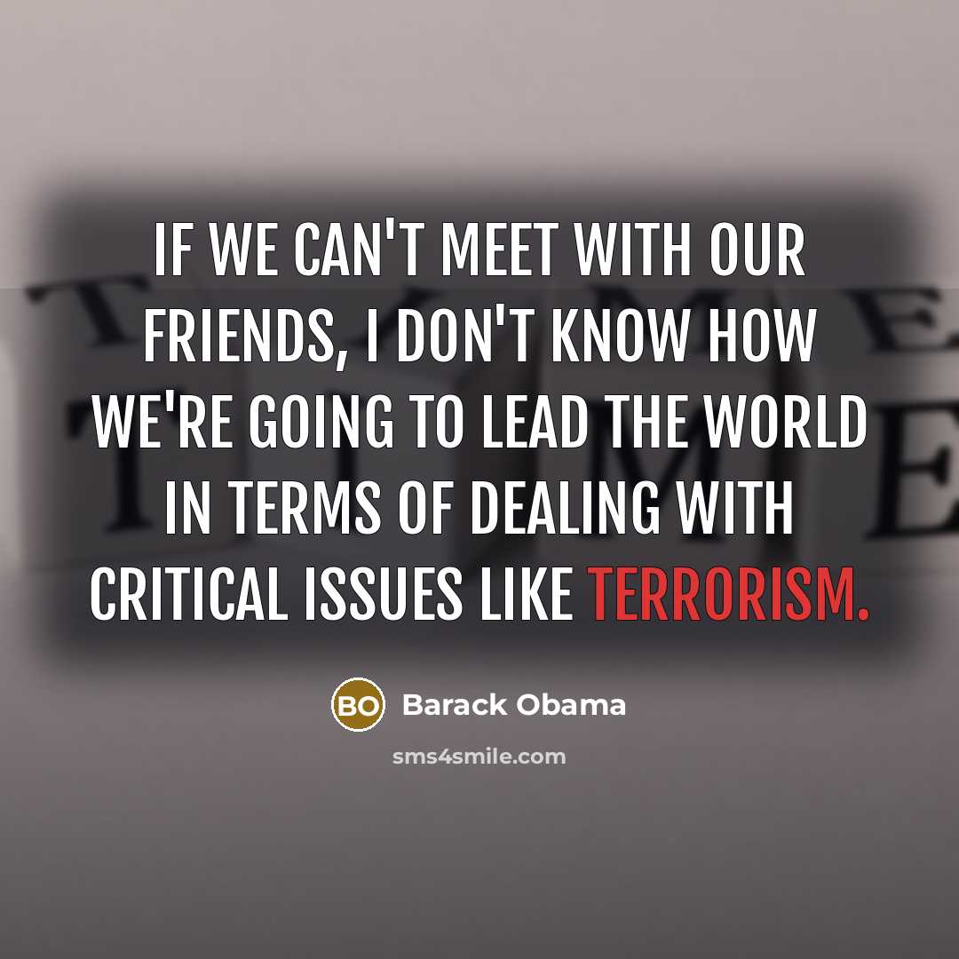 “If we can't meet with our friends, I don't know…” quote by Barack Obama