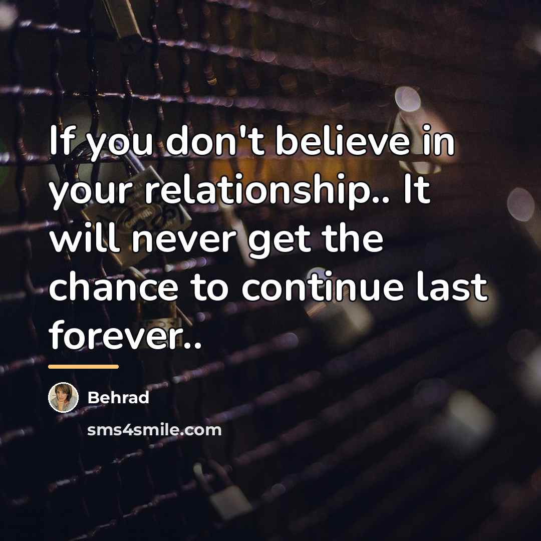 “If you don't believe in your relationship.. It will never…” quote by Behrad