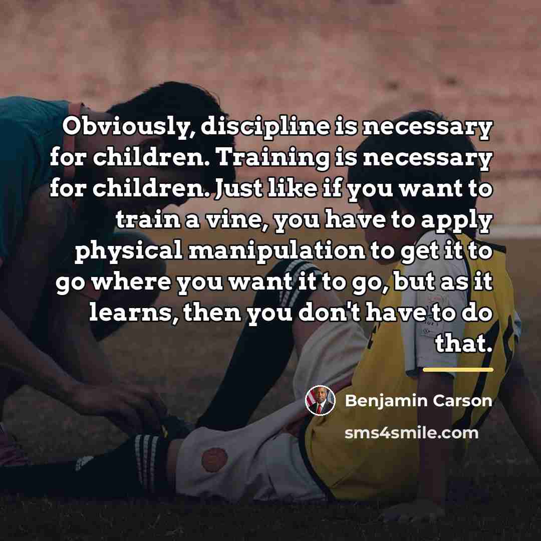 “Obviously, discipline is necessary for children. Training is necessary for…” quote by Benjamin Carson