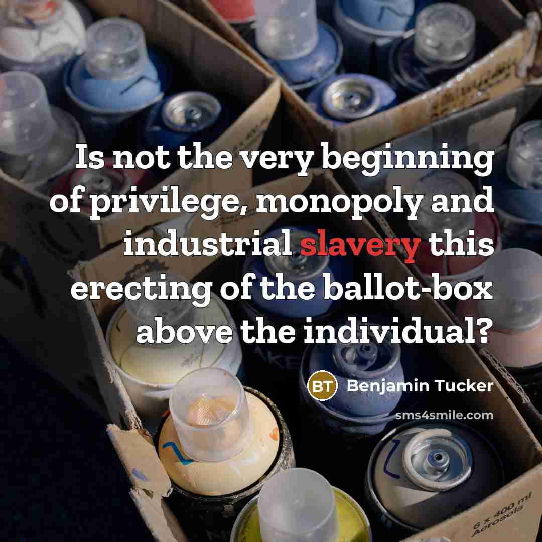 “Is not the very beginning of privilege, monopoly and industrial…” quote by Benjamin Tucker
