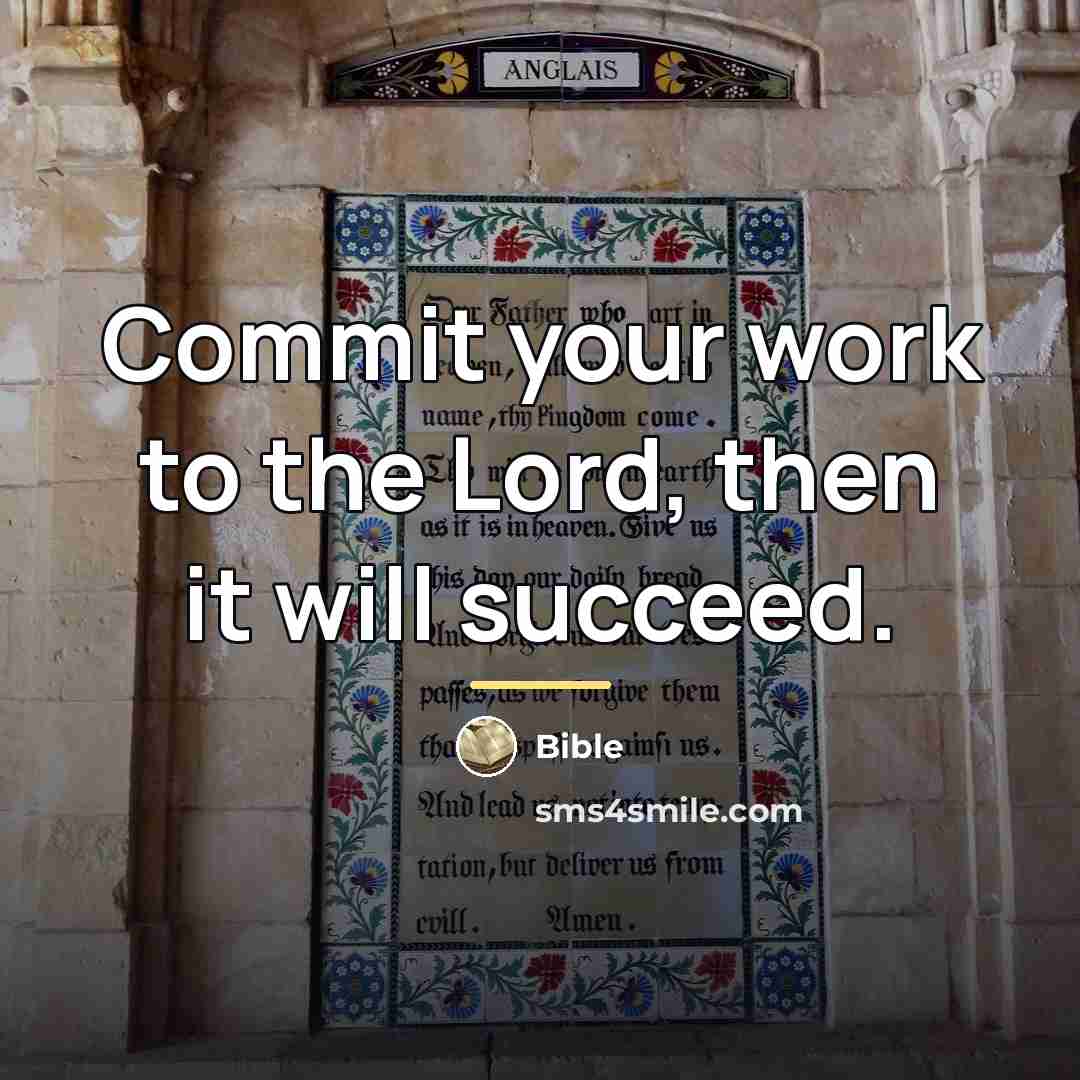 “Commit your work to the Lord, then it will succeed.…” quote by Bible