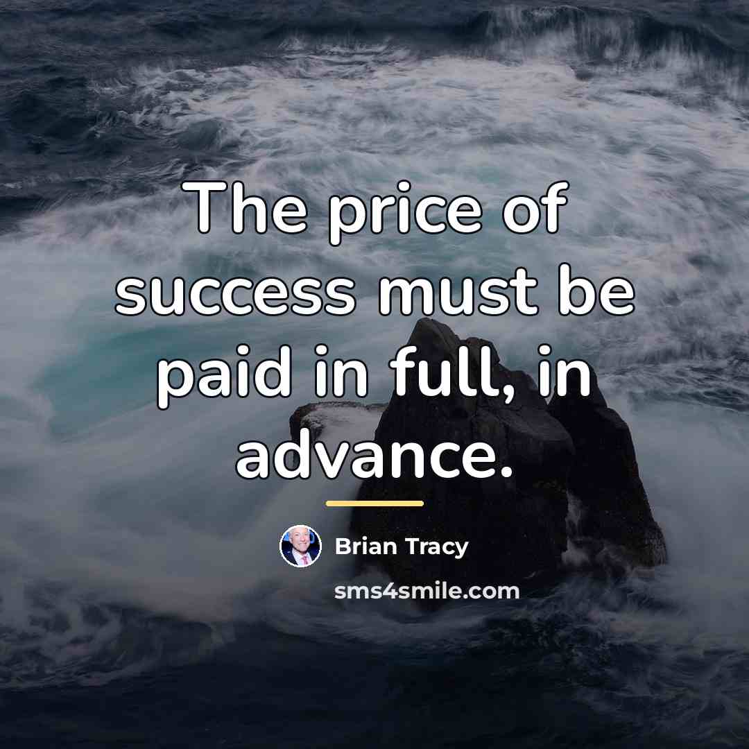 “The price of success must be paid in full, in…” quote by Brian Tracy