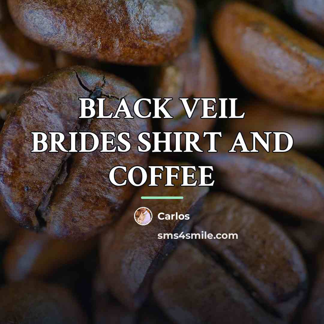 “BLACK VEIL BRIDES SHIRT AND COFFEE…” quote by Carlos