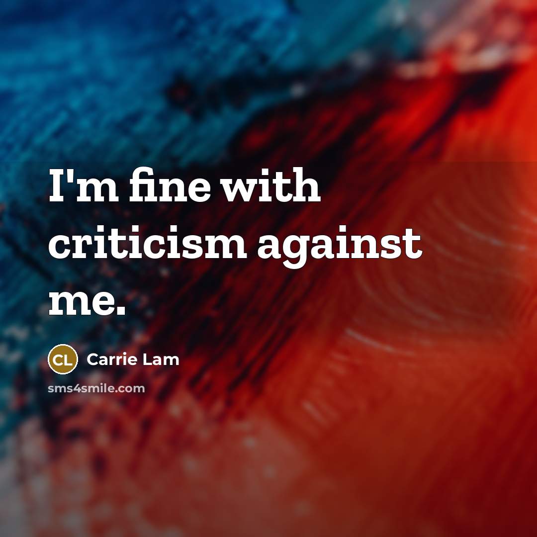 “I'm fine with criticism against me.…” quote by Carrie Lam
