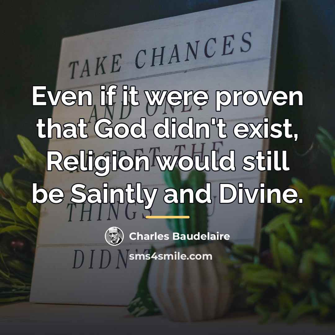 “Even if it were proven that God didn't exist, Religion…” quote by Charles Baudelaire