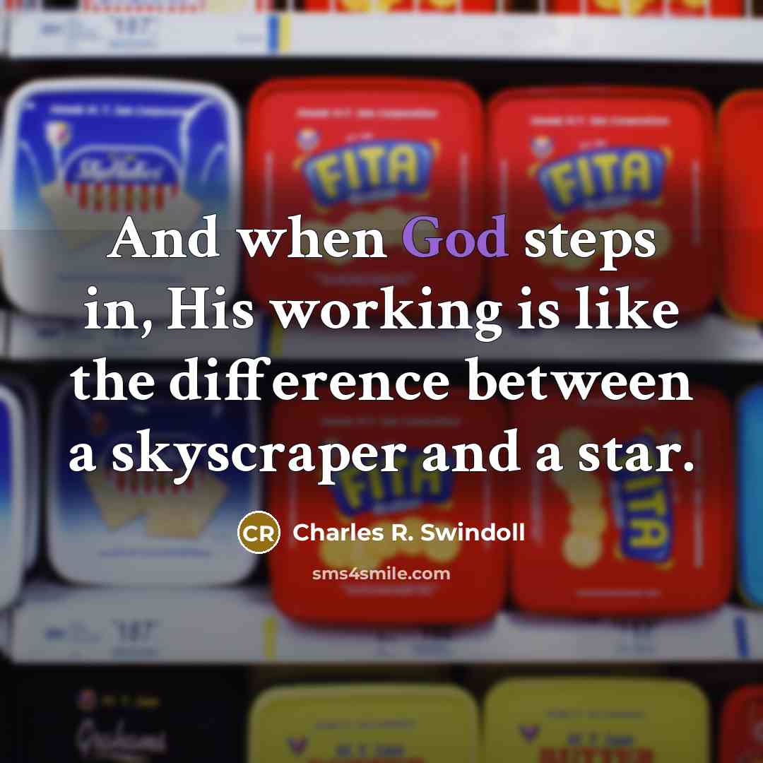 “And when God steps in, His working is like the…” quote by Charles R. Swindoll
