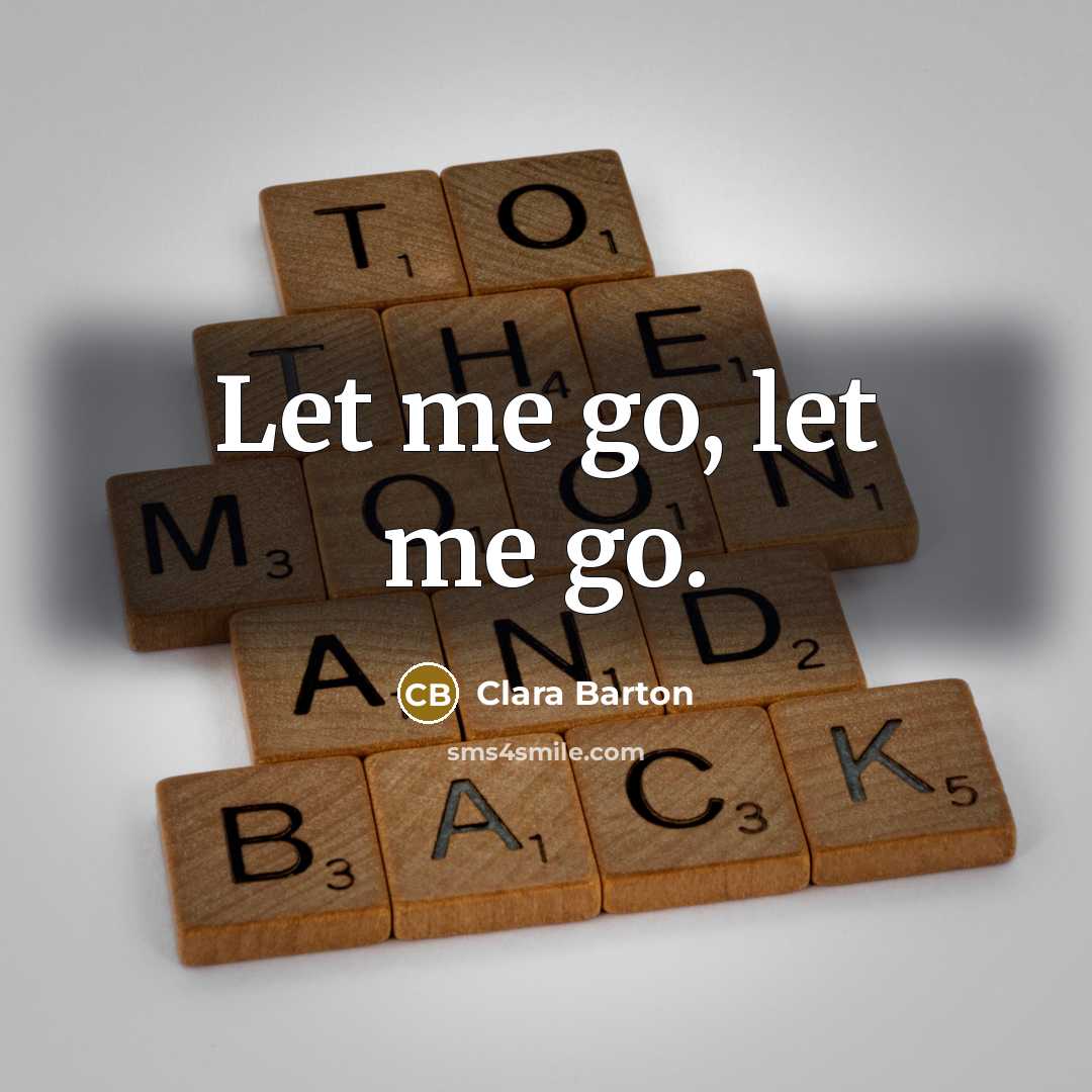 “Let me go, let me go.…” quote by Clara Barton