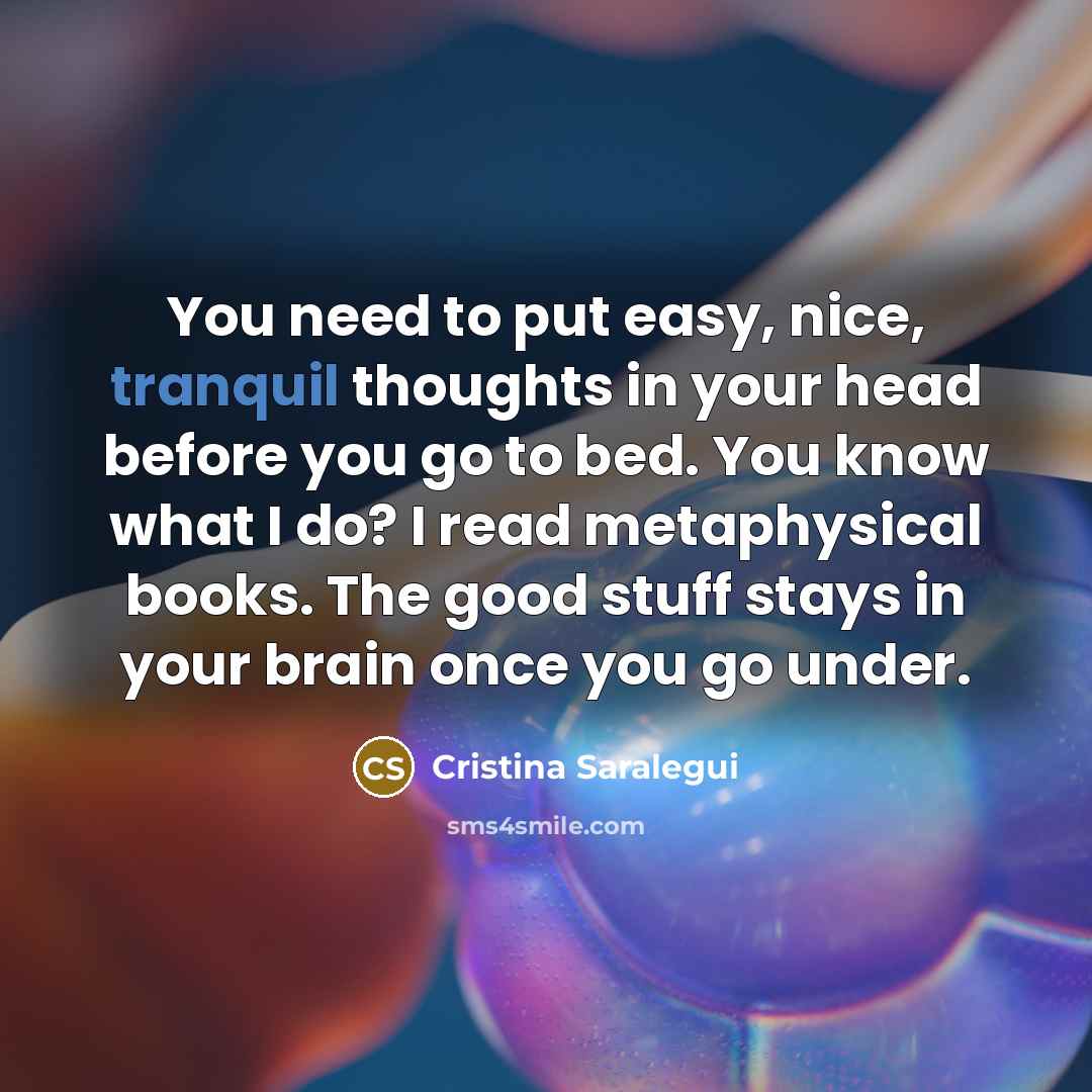 “You need to put easy, nice, tranquil thoughts in your…” quote by Cristina Saralegui