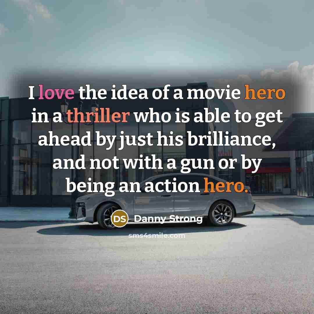 “I love the idea of a movie hero in a…” quote by Danny Strong