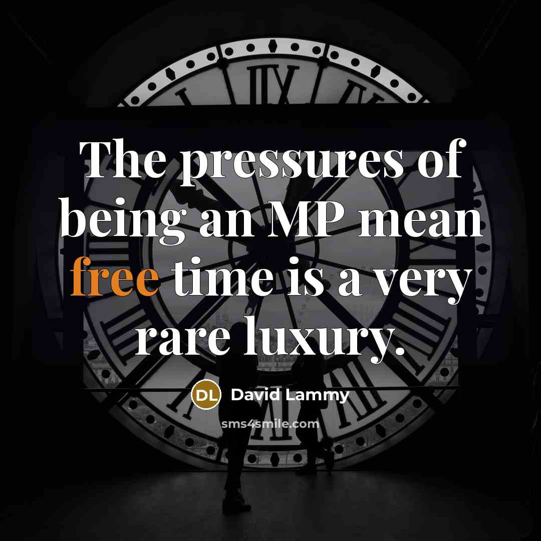 “The pressures of being an MP mean free time is…” quote by David Lammy
