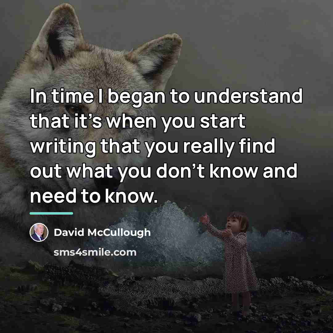 “In time I began to understand that it's when you…” quote by David McCullough