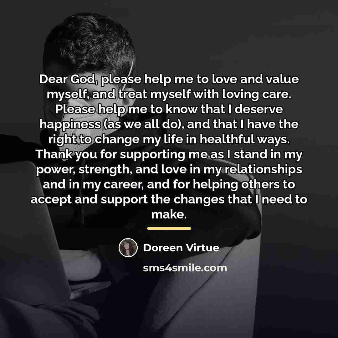 “Dear God, please help me to love and value myself,…” quote by Doreen Virtue