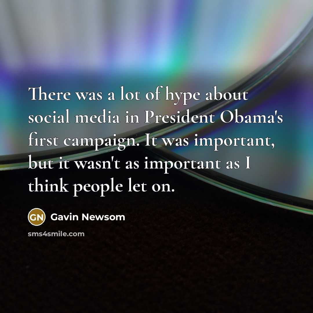“There was a lot of hype about social media in…” quote by Gavin Newsom