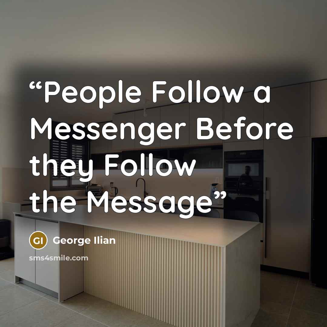 “People Follow a Messenger Before they Follow the Message” quote by George Ilian