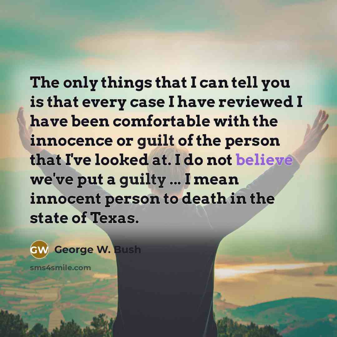 “The only things that I can tell you is that…” quote by George W. Bush