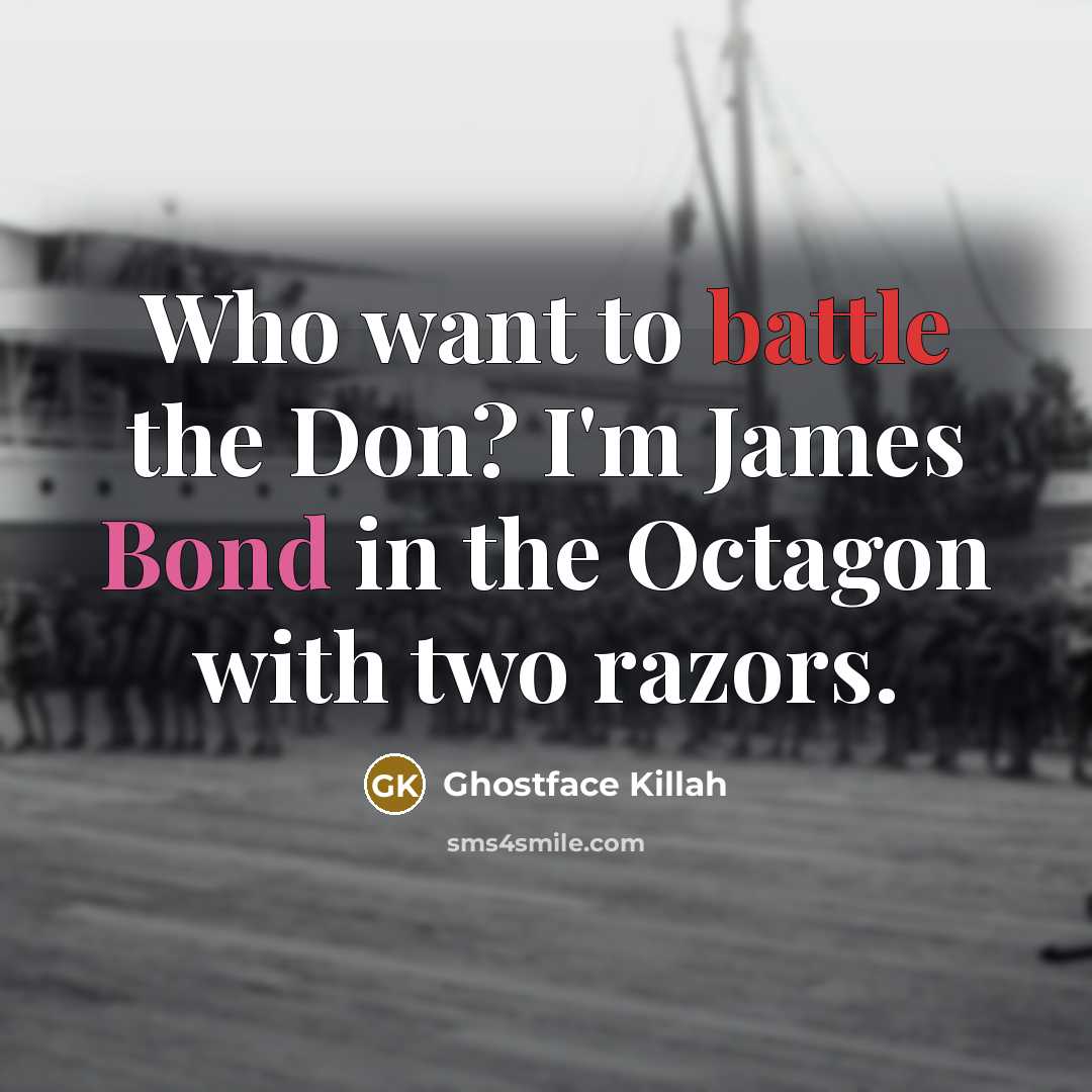 “Who want to battle the Don? I'm James Bond in…” quote by Ghostface Killah