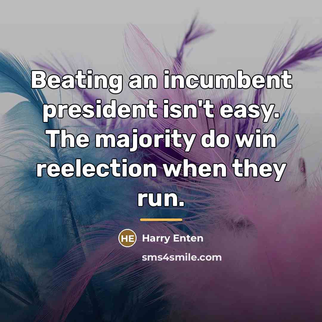 “Beating an incumbent president isn't easy. The majority do win…” quote by Harry Enten