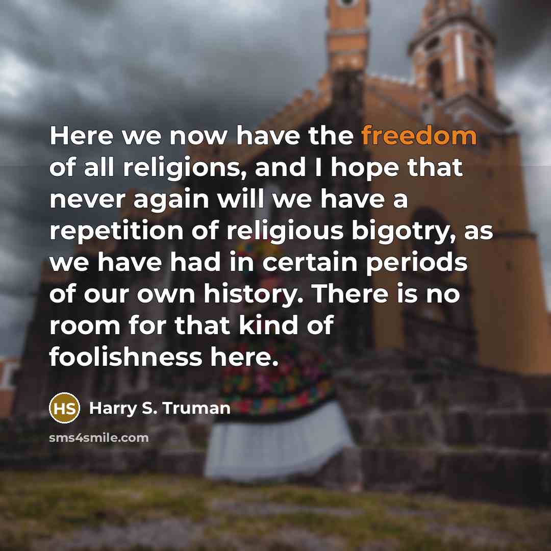 “Here we now have the freedom of all religions, and…” quote by Harry S. Truman