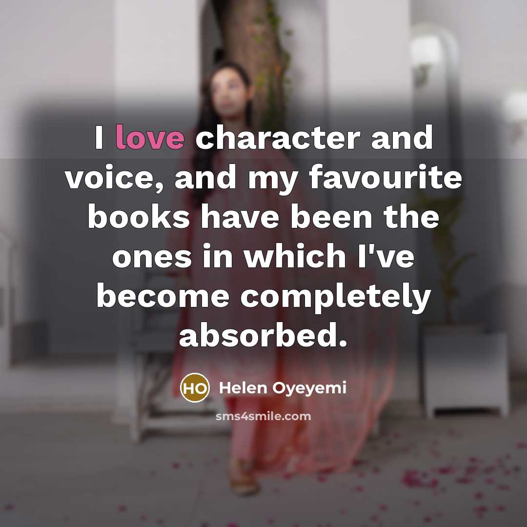 “I love character and voice, and my favourite books have…” quote by Helen Oyeyemi