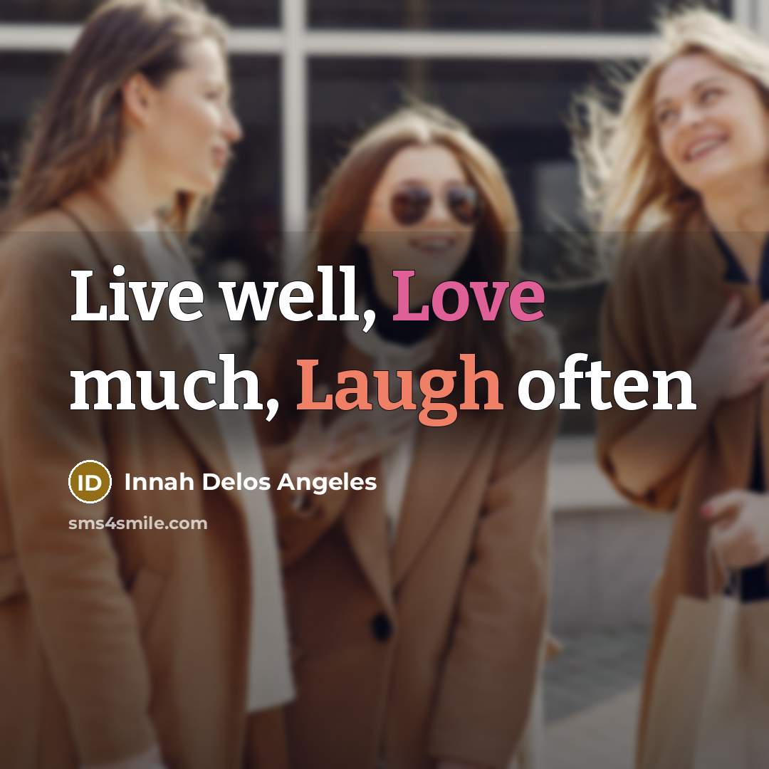 “Live well, Love much, Laugh often” quote by Innah Delos Angeles