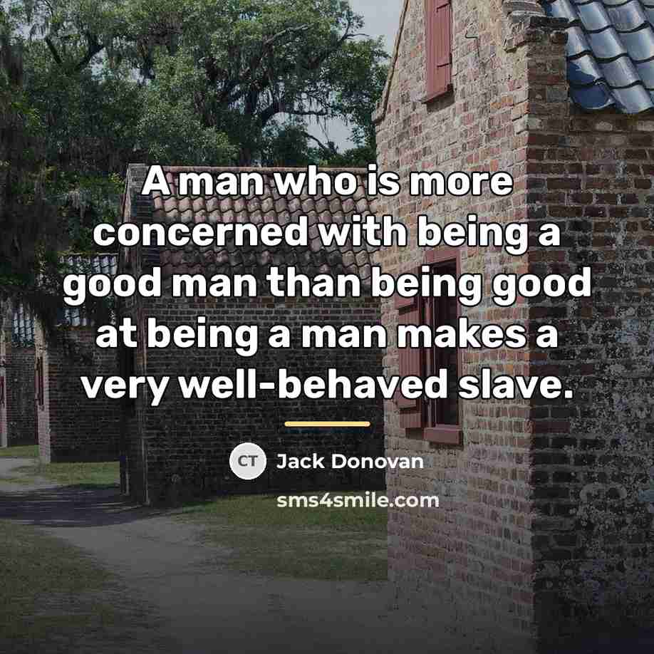 “A man who is more concerned with being a good…” quote by Jack Donovan