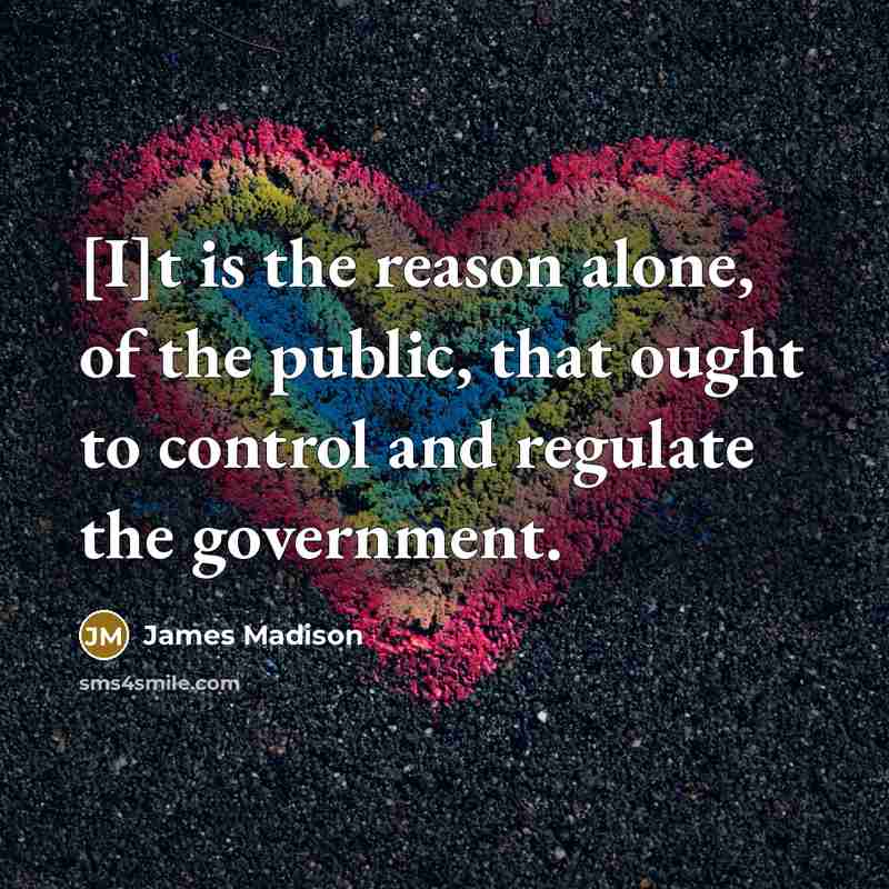 “[I]t is the reason alone, of the public, that ought…” quote by James Madison