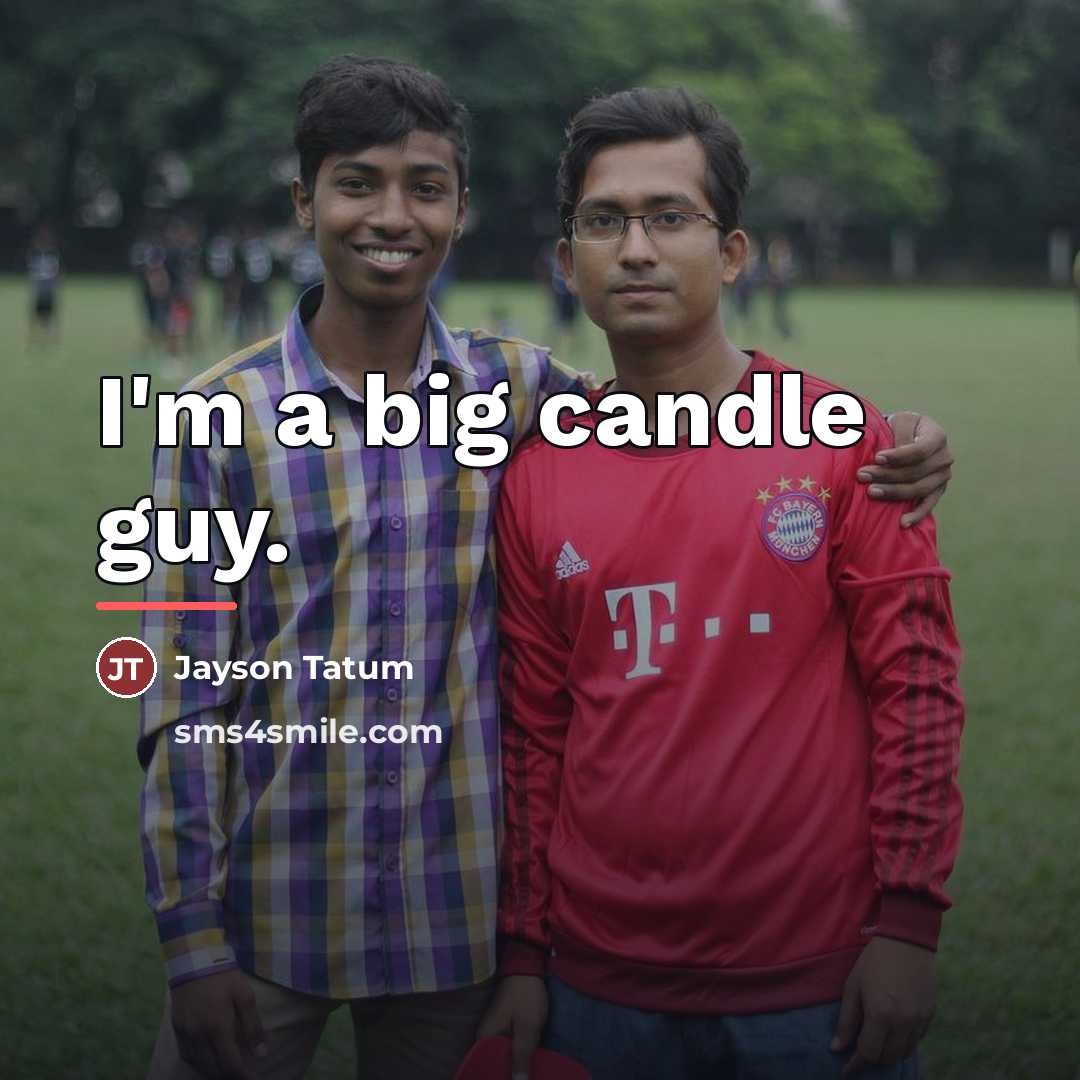 “I'm a big candle guy.…” quote by Jayson Tatum