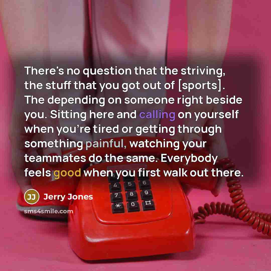 “There's no question that the striving, the stuff that you…” quote by Jerry Jones