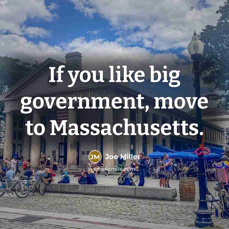 “If you like big government, move to Massachusetts.…” quote by Joe Miller