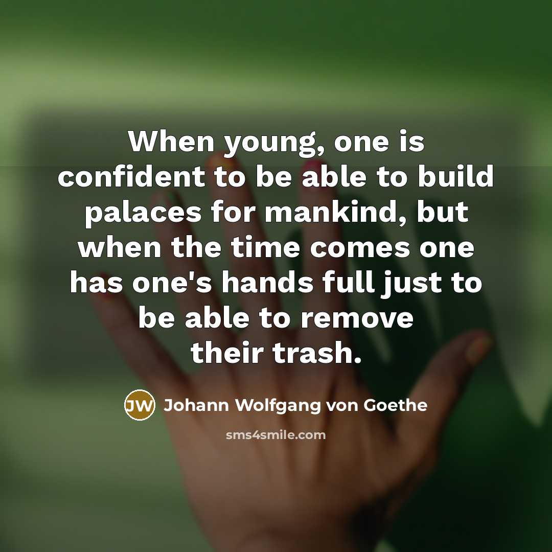 “When young, one is confident to be able to build…” quote by Johann Wolfgang von Goethe