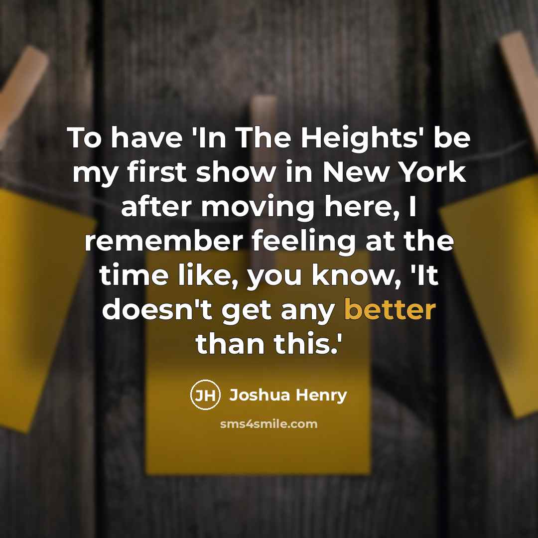 “To have 'In The Heights' be my first show in…” quote by Joshua Henry
