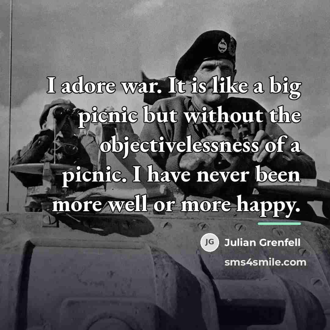 “I adore war. It is like a big picnic but…” quote by Julian Grenfell