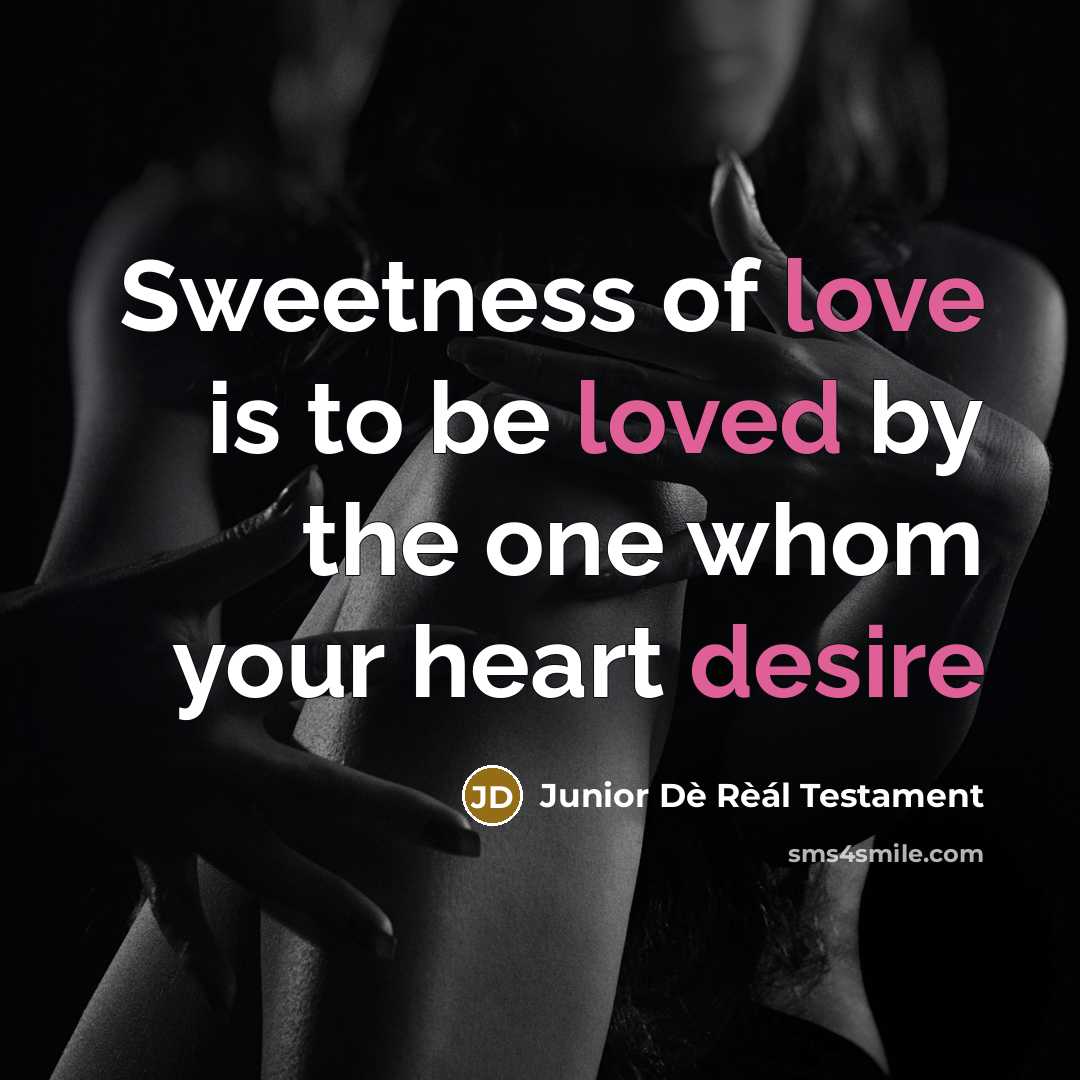 “Sweetness of love is to be loved by the one…” quote by Junior Dè Rèál Testament
