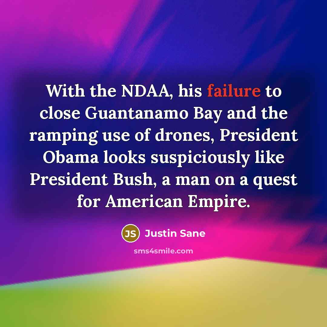 “With the NDAA, his failure to close Guantanamo Bay and…” quote by Justin Sane