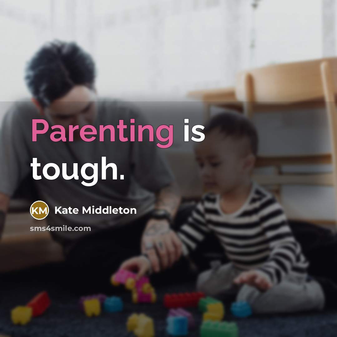“Parenting is tough.…” quote by Kate Middleton