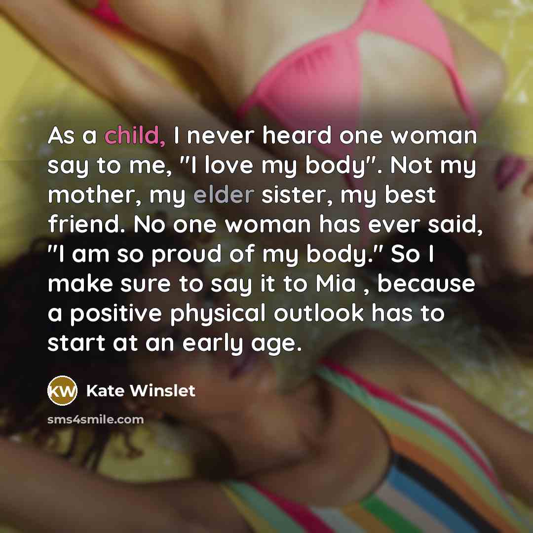 “As a child, I never heard one woman say to…” quote by Kate Winslet