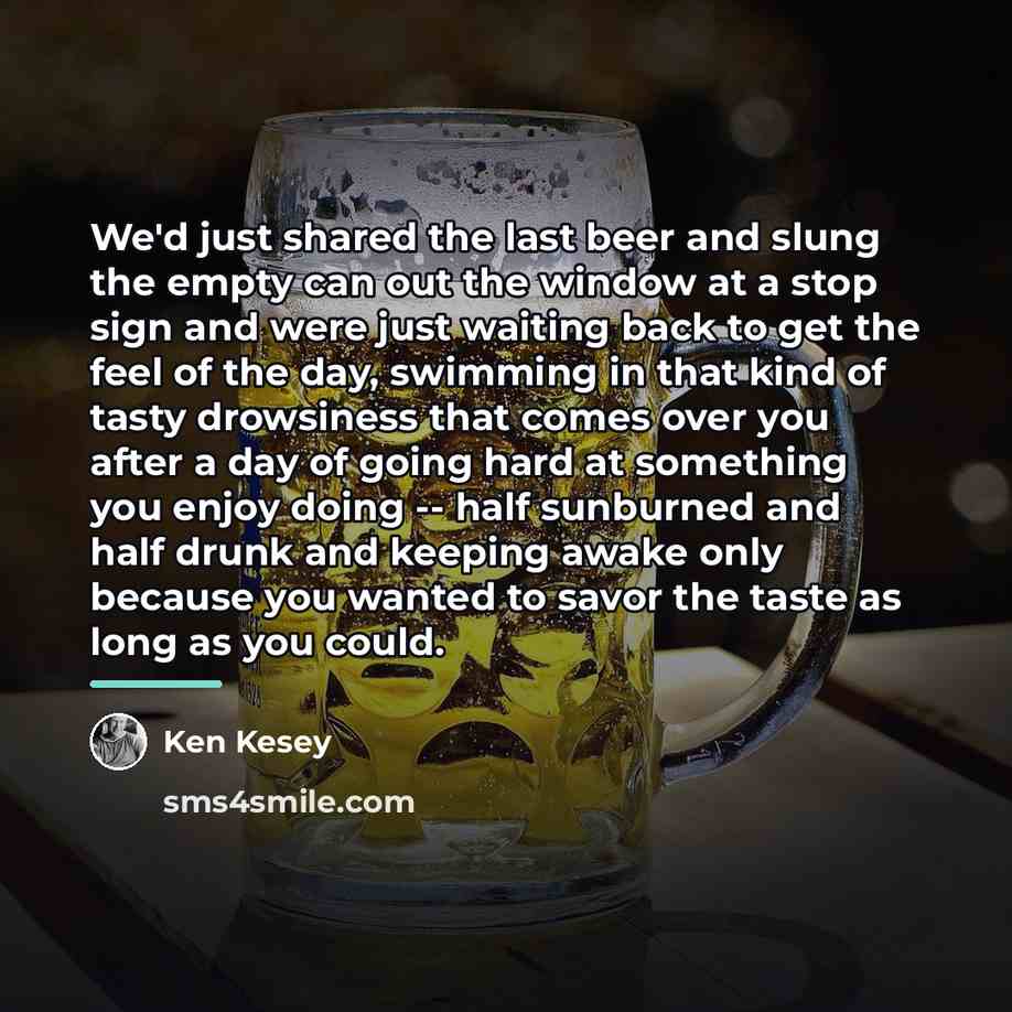 “We'd just shared the last beer and slung the empty…” quote by Ken Kesey