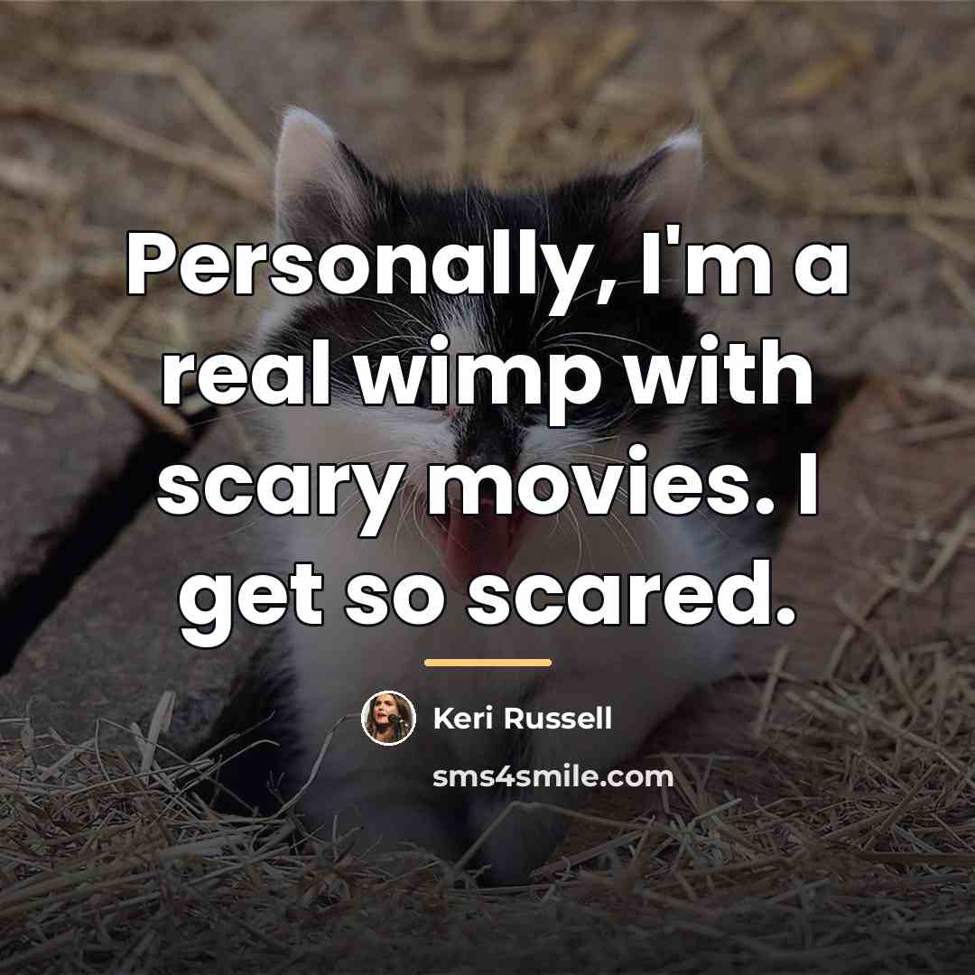 “Personally, I'm a real wimp with scary movies. I get…” quote by Keri Russell