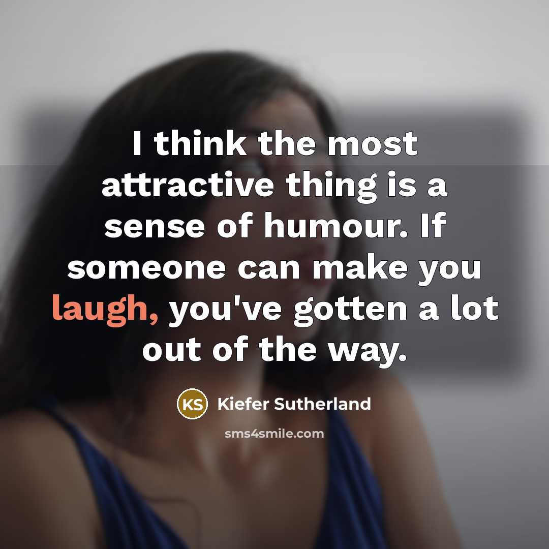 “I think the most attractive thing is a sense of…” quote by Kiefer Sutherland