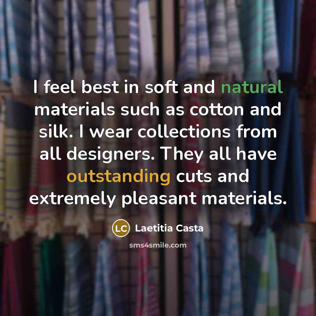 “I feel best in soft and natural materials such as…” quote by Laetitia Casta