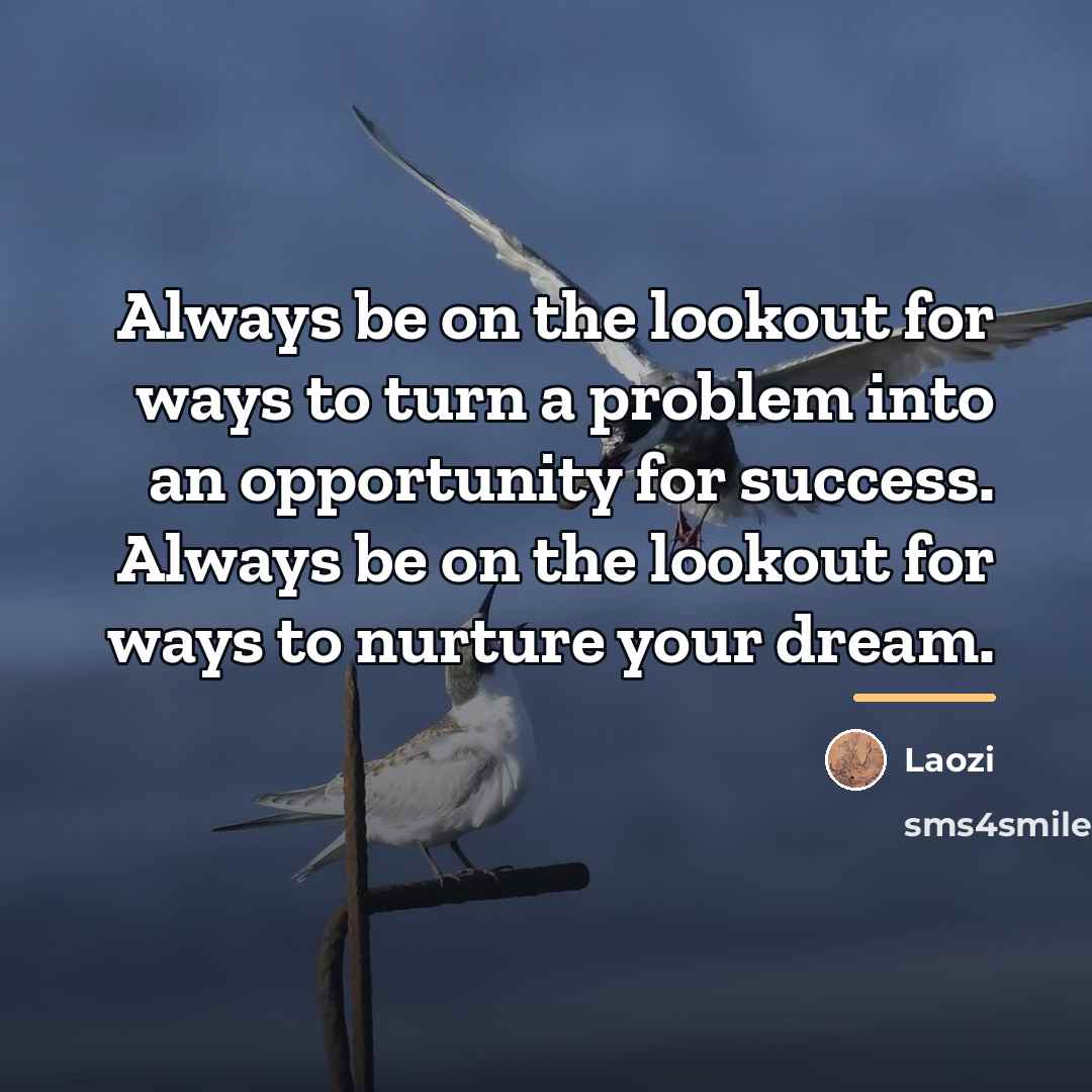 “Always be on the lookout for ways to turn a…” quote by Laozi