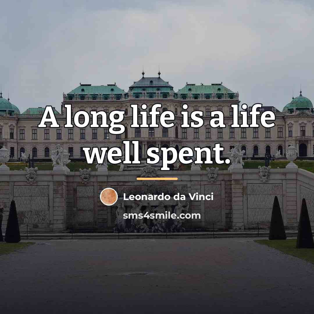 “A long life is a life well spent.…” quote by Leonardo da Vinci
