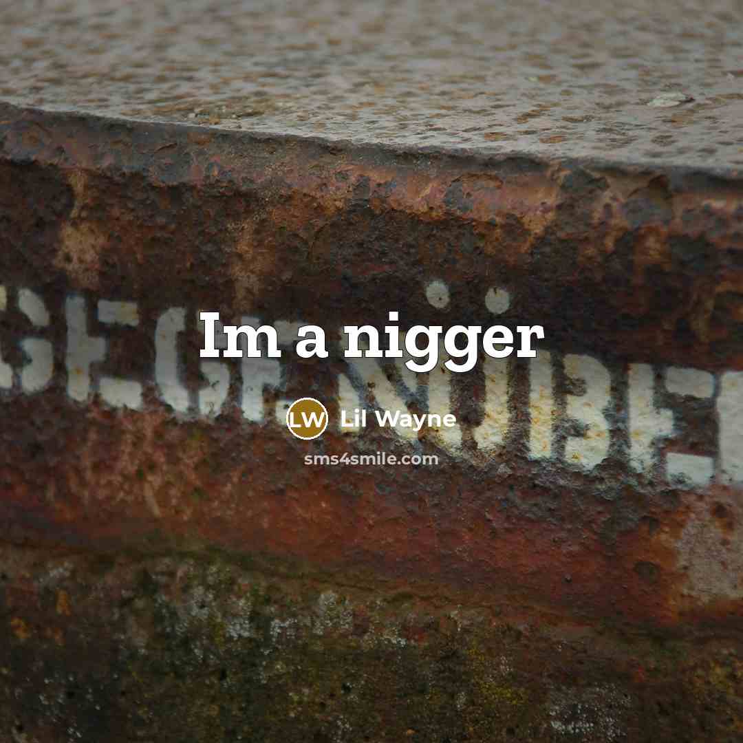 “Im a nigger” quote by Lil Wayne