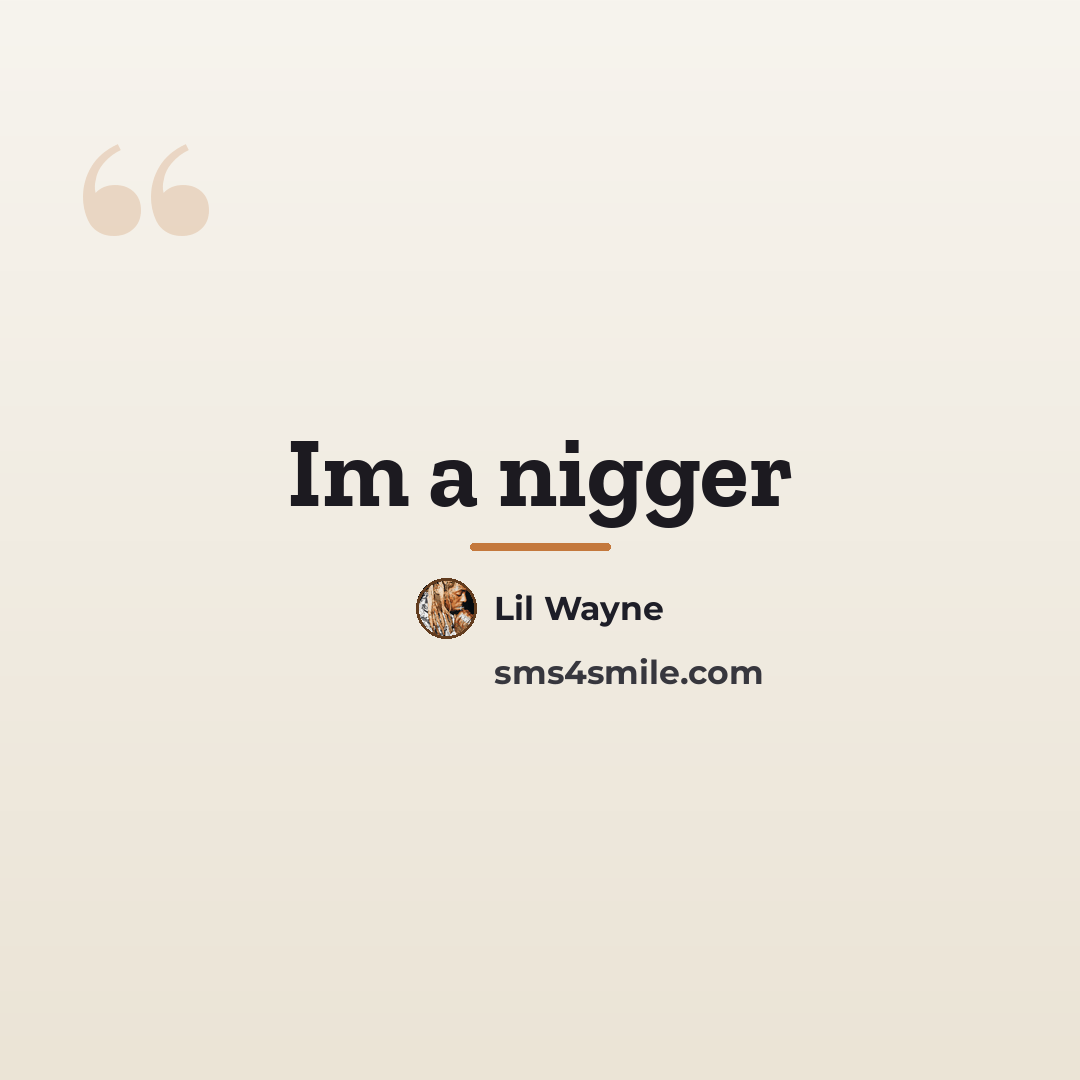 “Im a nigger…” quote by Lil Wayne