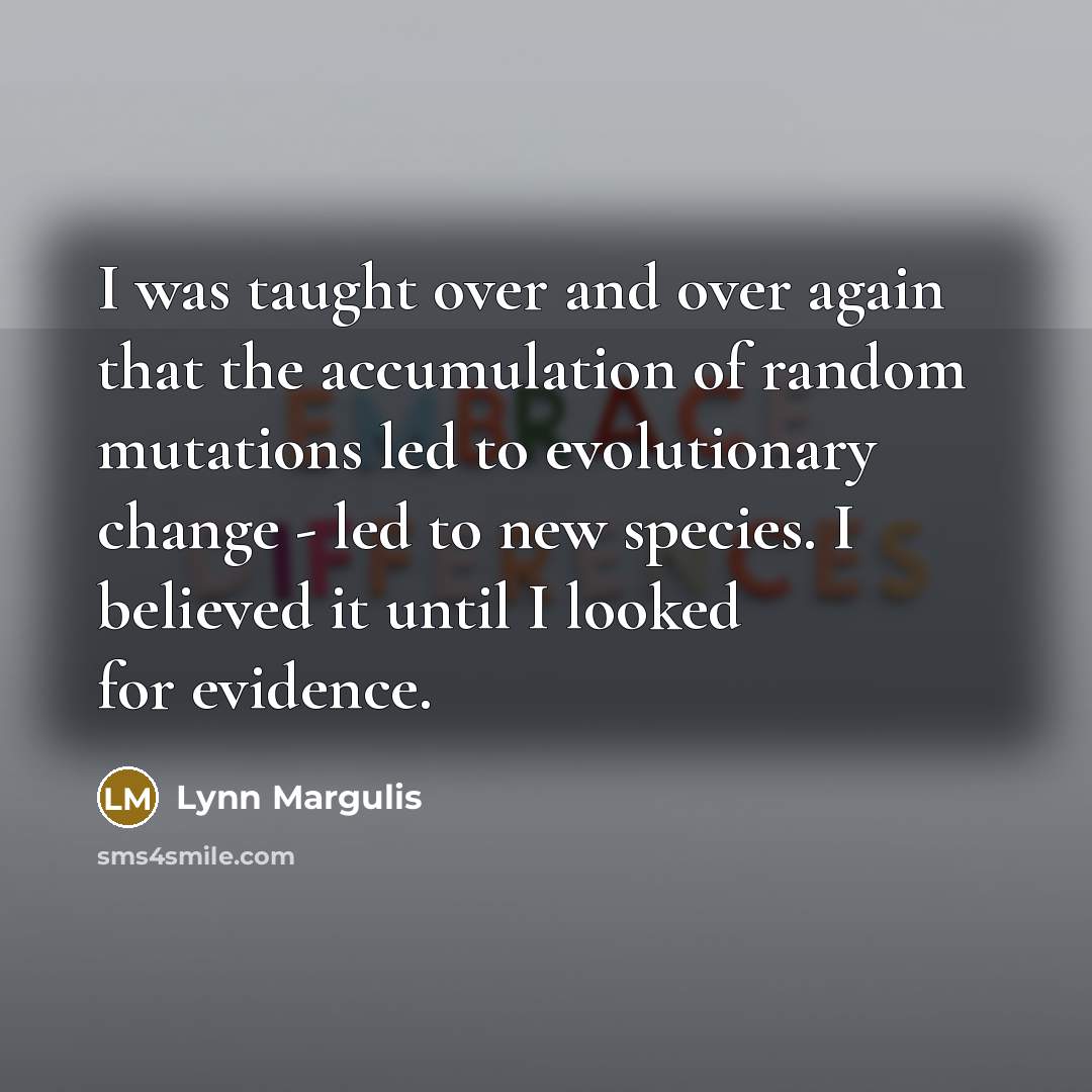 “I was taught over and over again that the accumulation…” quote by Lynn Margulis